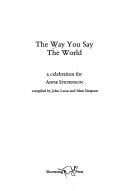 The Way You Say the World: A Celebration for Anne Stevenson