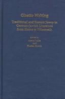 Ghetto Writing: Traditional and Eastern Jewry in German-Jewish Literature from Heine to Hilsenrath (Studies in German Literature Linguistics and Culture)