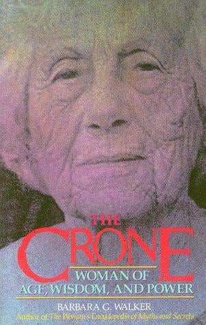 The Crone: Woman of Age, Wisdom, and Power