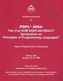 Conference Record of Popl 2004 : The 31st Acm Sigplan-Sigact Symposium on Principles of Programming Languages: Papers Presented at the Symposium, Venice, Italy January 14-16, 2003