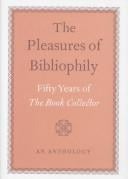 The Pleasures of Bibliophily: Fifty Years of the Book Collector: An Anthology