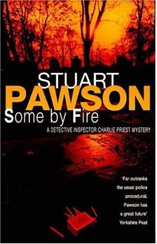 Some by Fire (Detective Inspector Charlie Priest Mystery)