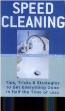 Speed Cleaning: Tips, Tricks & Strategies to Get Everything Done in Half the Time or Less