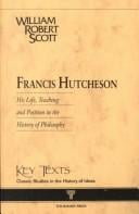 Francis Hutcheson: His Life, Teaching and Position in the History of Philosophy (Key Texts)