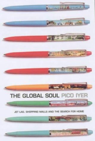 Global Soul: Jet Lag, Shopping Malls, and the Search for Home