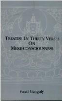 Treatise in Thirty Verses on Mere-Consciousness: A Critical Translation of Hsuan-Tsang's Chinese Version of the Vijnaptimatratatrimsika With Notes Fr