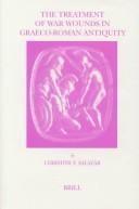 The Treatment of War Wounds in Graeco-Roman Antiquity (Studies in Ancient Medicine)