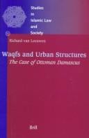 Waqfs and Urban Structures: The Case of Ottoman Damascus (Studies in Islamic Law and Society)