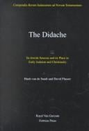 The Didache: Its Jewish sources and its place in early Judaism and Christianity (Compendia rerum Iudaicarum ad Novum Testamentum.  Section III, Jewish traditions in early Christian literature)