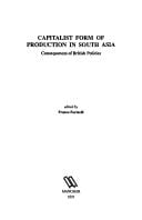 Capitalist Form of Production in South Asia: Consequences of British Policies