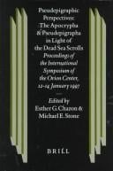 Pseudepigraphic Perspectives: The Apocrypha and Pseudepigrapha in Light of the Dead Sea Scrolls: Proceedings of the International Symposium of the Orion ... on the Texts of the Desert of Judah)