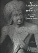 Sri Aurobindo on Indian art: selections from his writings