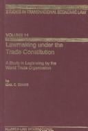 Lawmaking under the Trade Constitution - A Study in Legislating by the World Trade Organization (Studies in Transnational Economic Law, Volume 14)
