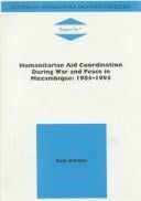 Humanitarian Aid Coordination During War and Peace in Mozambique, 1885-1995 (Studies on Emergencies and Disaster Relief, 7)