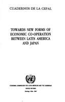 Towards New Forms of Economic Co-Operation Between Latin America and Japan (Cuadernos De La Cepal No. 51)