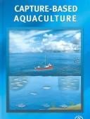 Capture-based aquaculture: the fattening of eels, groupers, tunas, and yellowtails