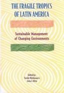 The Fragile tropics of Latin America: sustainable management of changing environments
