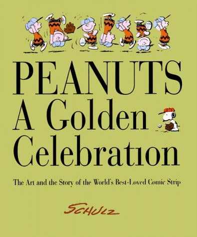 Peanuts: A Golden Celebration: The Art and the Story of the World's Best-Loved Comic Strip