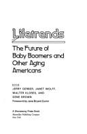 Lifetrends: the future of baby boomers and other aging Americans
