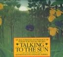 Talking to the sun: an illustrated anthology of poems for young people