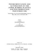 Instrumentation and automation in the paper, rubber, plastics, and polymerization industries, 1986: selected papers from the 6th IFAC/IFIP/IMEKO Conference, Akron, Ohio, USA, 27-29 October 1986