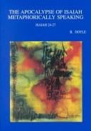 The Apocalypse of Isaiah Metaphorically Speaking: A Study of the Use, Function, and  Significance of Metaphors in Isaiah 24-27 (Bibliotheca Ephemeridum Theologicarum Lovaniensium, 151)
