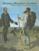 Bonjour, Monsieur Courbet!: The Bruyas Collection from the Musee Fabre, Montpellier (Clark Art Institute)
