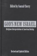 God's New Israel: Religious Interpretations of American Destiny