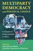 Multiparty Democracy and Political Change: Constraints to Democratization in Africa