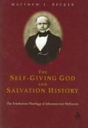 Self Giving God And Salvation History: The Trinitarian Thelogy Of Johannes Von Hofmann