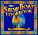 The Show Boat Cookbook: Featuring Southern Cooking from the Banks of the Mississippi