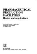 Pharmaceutical Production Facilities: Design and Applications (Ellis Horwood Books in the Biological Sciences)