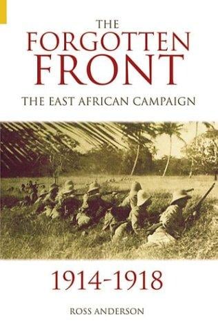 The forgotten front: the East African campaign, 1914-1918