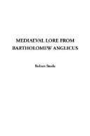 Medieval Lore from Bartholomew Anglicus