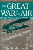The Great War in the Air: Military Aviation from 1909 to 1921