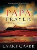 The Papa Prayer: The Prayer You've Never Prayed (Walker Softcover)