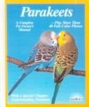 Parakeets: Everything About Purchase, Care, Nutrition, Breeding, and Behavior