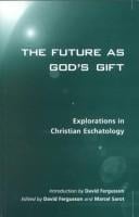 The Future As God's Gift: Explorations In Christian Eschatology (Academic Paperbacks)