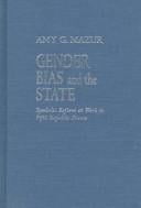 Gender Bias and the State: Symbolic Reform at Work in Fifth Republic France (Pitt Series in Policy and Institutional Studies)