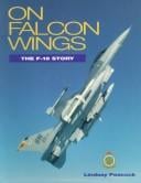 On Falcon Wings: The F-16 Story