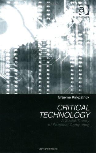 Critical technology: a social theory of personal computing