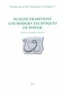 Muslim Traditions and Modern Techniques of Power (Yearbook of the Sociology of Islam, Volume 3)