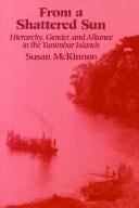 From a Shattered Sun: Hierarchy, Gender, and Alliance in the Tanimbar Islands