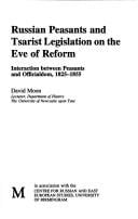 Russian peasants and Tsarist legislation on the eve of reform: interaction between peasants and officialdom, 1825-1855.