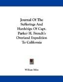 Journal Of The Sufferings And Hardships Of Capt. Parker H. French's Overland Expedition To California