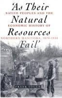 As Their Natural Resources Fail: Native People and the Economic History of Northern Manitoba, 1870-1930