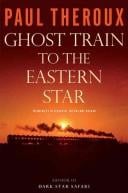 Ghost train to the Eastern star: on the tracks of the great railway bazaar