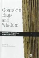 Goatskin Bags and Wisdom: New Critical Perspectives on African Literature