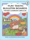 Fun Tastic Bulletin Boards for Basic Classroom Curriculum/Ga 1441