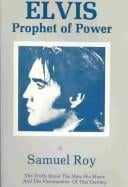 Elvis, Prophet of Power: The Truth About the Man, His Music and the Phenomenon of This Century